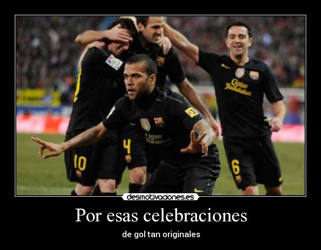 Por esas celebraciones - de gol tan originales