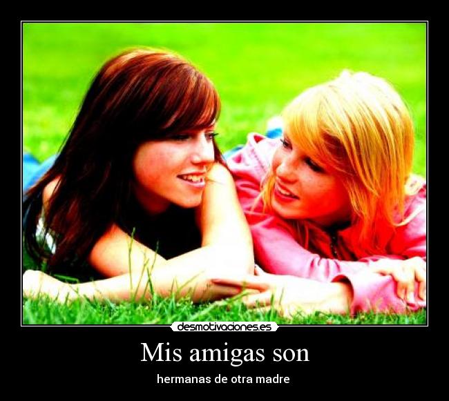 Mis amigas son - hermanas de otra madre