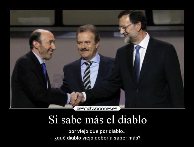 Si sabe más el diablo - por viejo que por diablo...
¿qué diablo viejo debería saber más?
