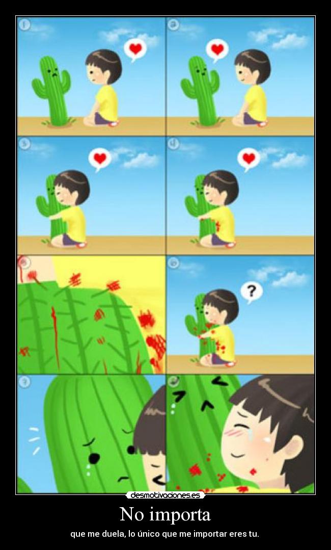 No importa - que me duela, lo único que me importar eres tu. ♥