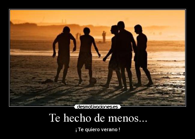 Te hecho de menos... -