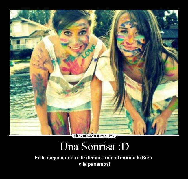 Una Sonrisa :D - Es la mejor manera de demostrarle al mundo lo Bien
q la pasamos!
♥