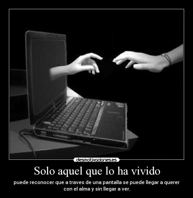 Solo aquel que lo ha vivido -