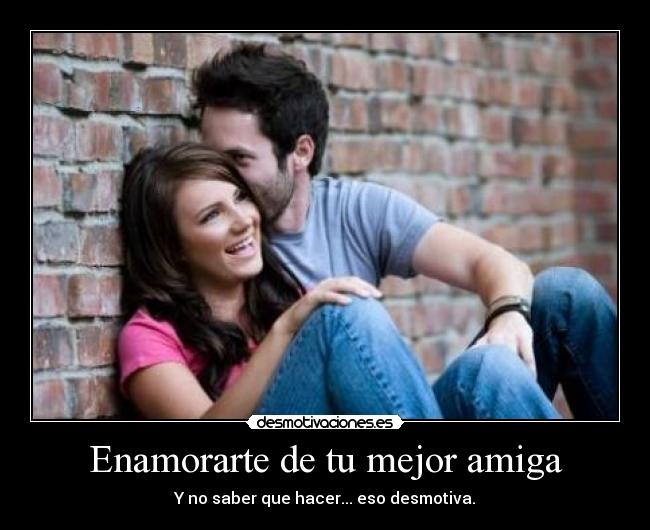 Enamorarte de tu mejor amiga - 