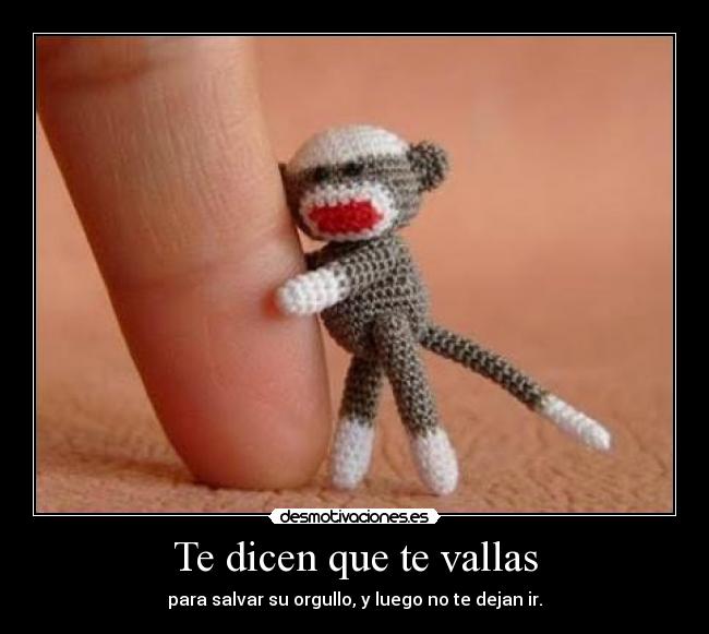 Te dicen que te vallas - 