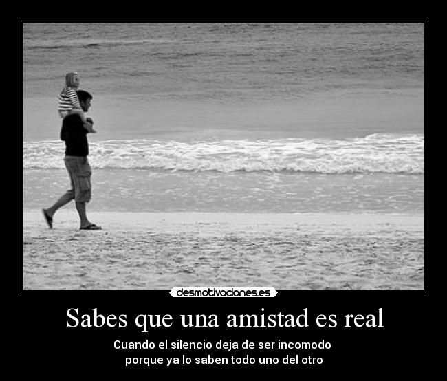 Sabes que una amistad es real - Cuando el silencio deja de ser incomodo
porque ya lo saben todo uno del otro