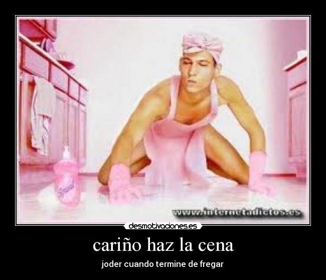 cariño haz la cena -