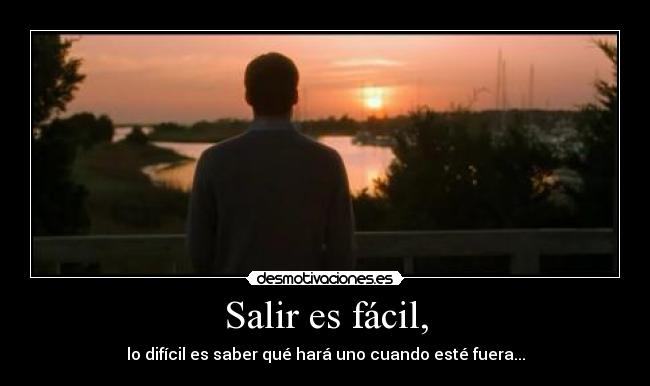 Salir es fácil, -