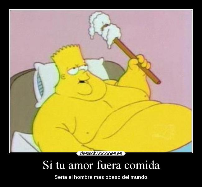 carteles amor comida amor desmotivaciones