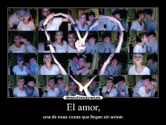 El amor, -