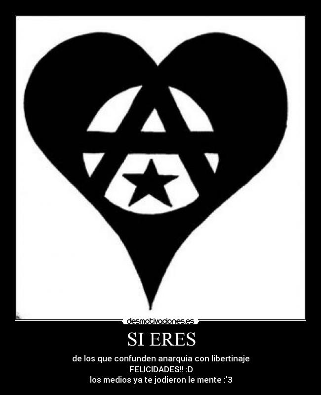 SI ERES - de los que confunden anarquia con libertinaje
FELICIDADES!! :D
los medios ya te jodieron le mente :3