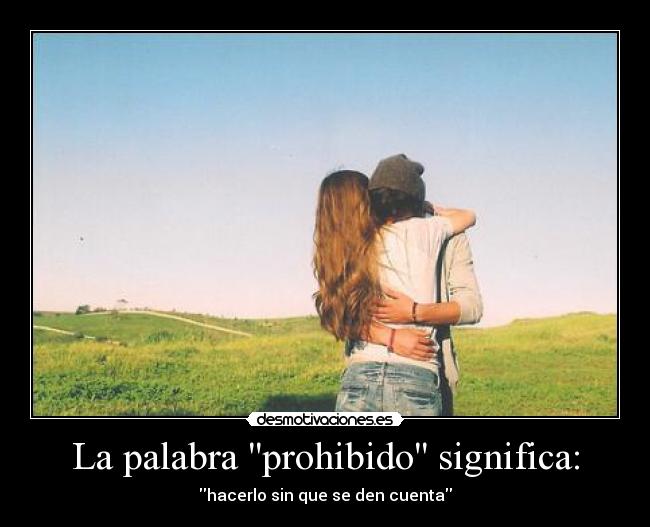 La palabra prohibido significa: -