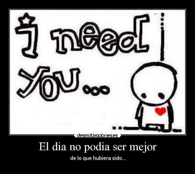 El dia no podia ser mejor - de lo que hubiera sido...
●︿●