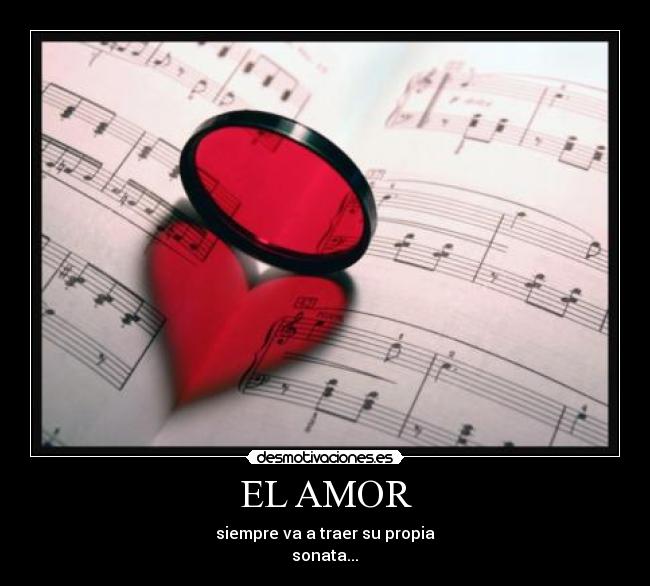 EL AMOR - siempre va a traer su propia
 sonata...♪♫