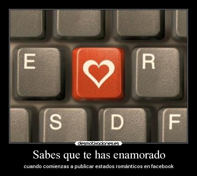 Sabes que te has enamorado - cuando comienzas a publicar estados románticos en facebook