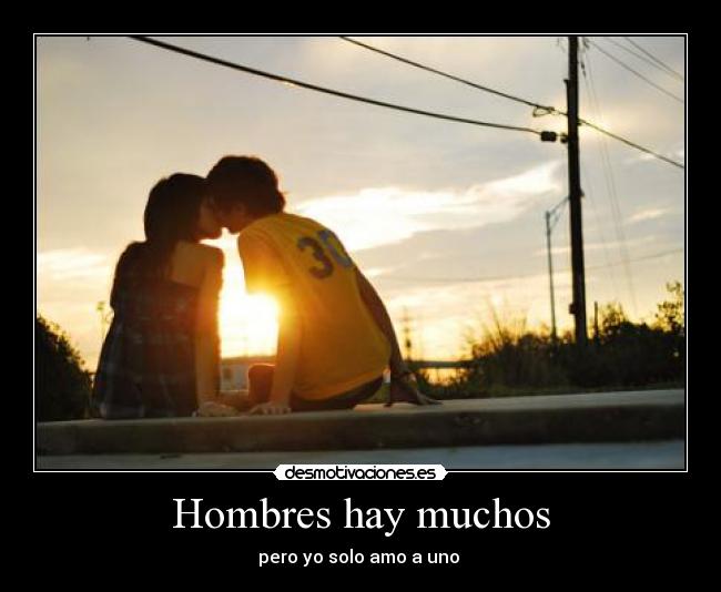 Hombres hay muchos - pero yo solo amo a uno ♥