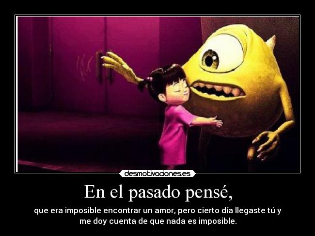 En el pasado pensé, -