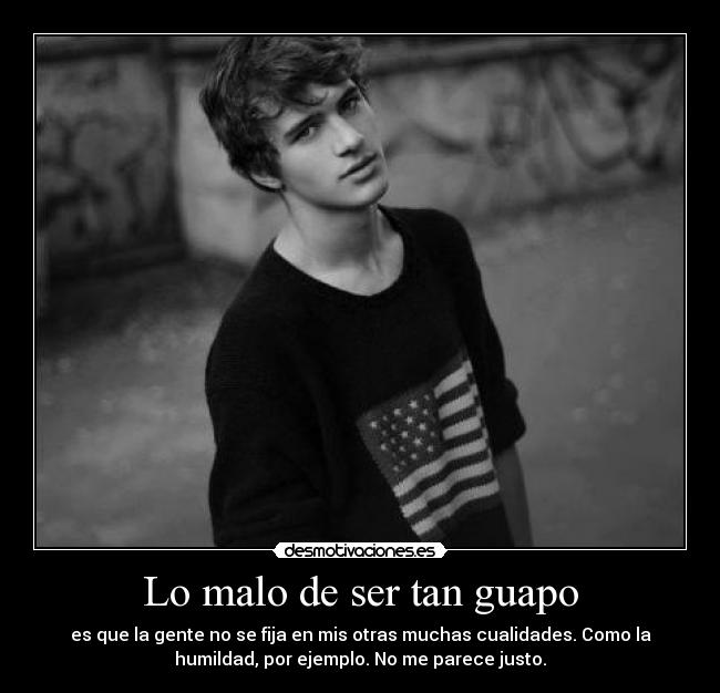Lo malo de ser tan guapo - 