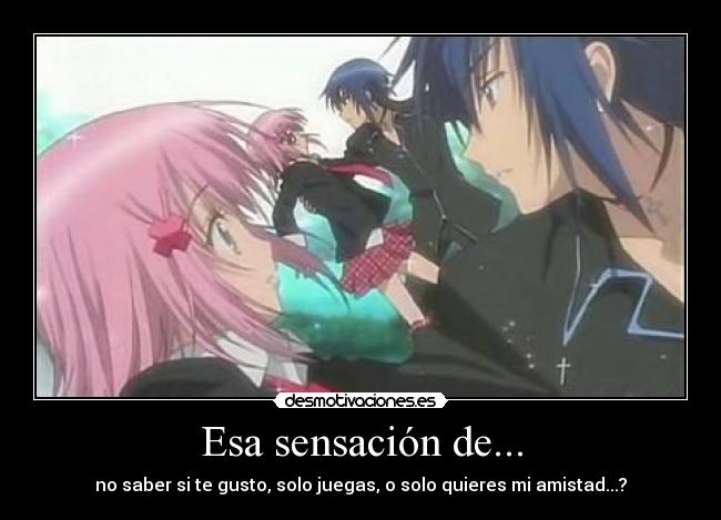 Esa sensación de... -