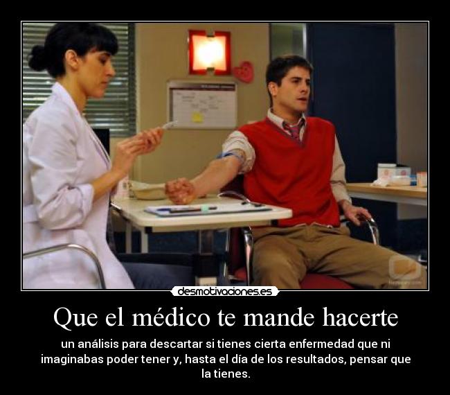 Que el médico te mande hacerte -