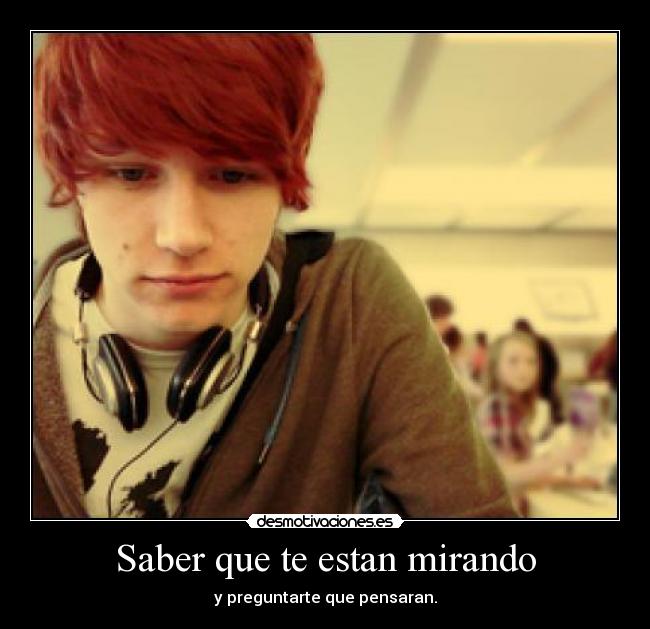Saber que te estan mirando -