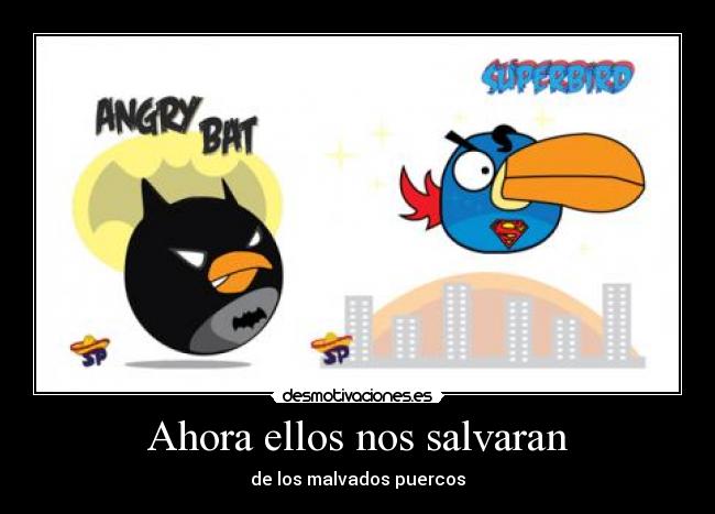 Ahora ellos nos salvaran - de los malvados puercos