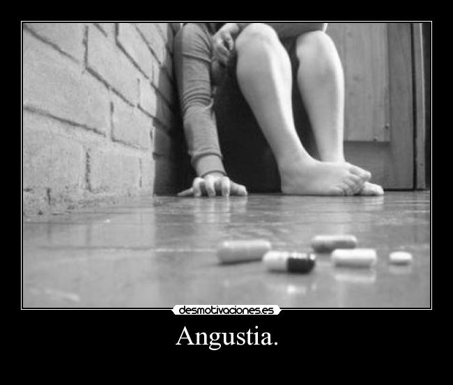 Angustia. -