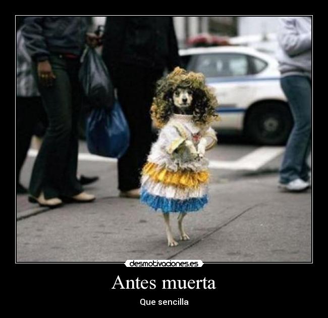 Antes muerta - Que sencilla