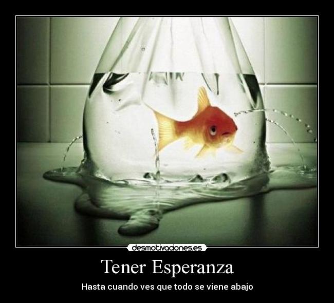 Tener Esperanza - Hasta cuando ves que todo se viene abajo