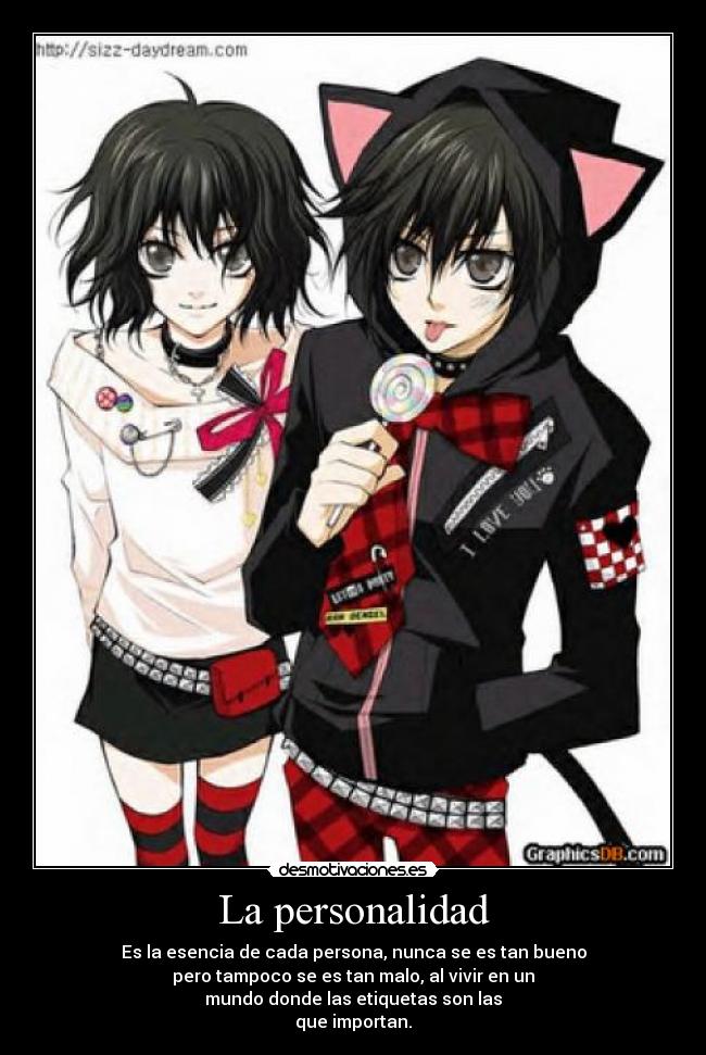 La personalidad - Es la esencia de cada persona, nunca se es tan bueno
pero tampoco se es tan malo, al vivir en un
mundo donde las etiquetas son las
que importan.