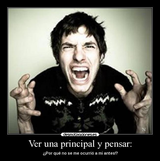 Ver una principal y pensar: - ¿¡Por qué no se me ocurrió a mi antes!?