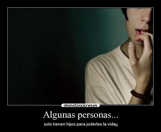 Algunas personas... -