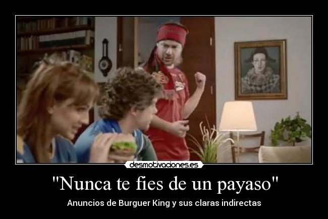 Nunca te fies de un payaso - Anuncios de Burguer King y sus claras indirectas
