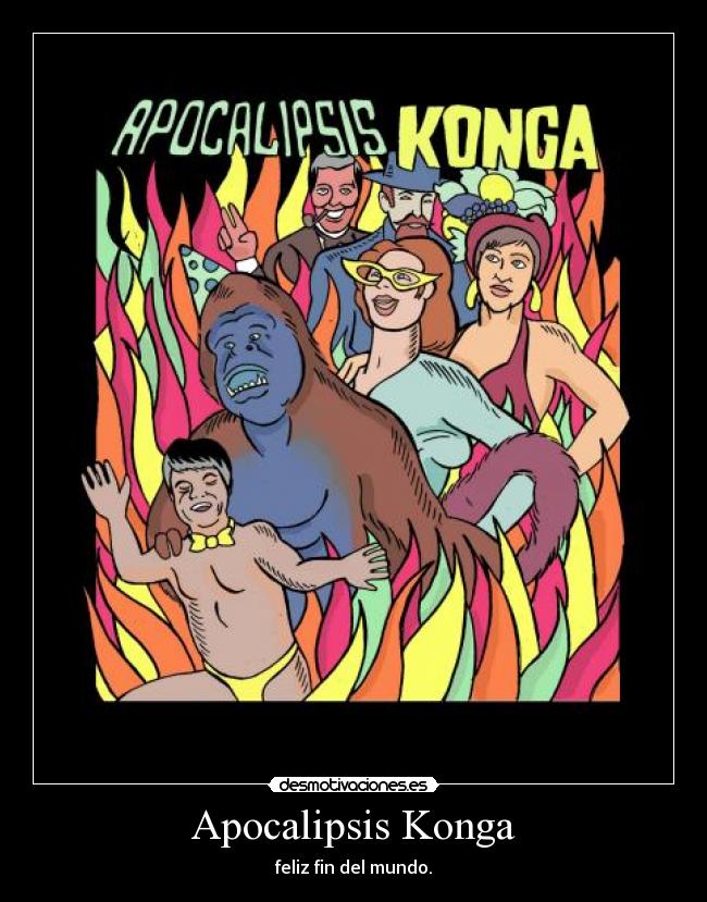 carteles fin del mundo konga 2012 desmotivaciones