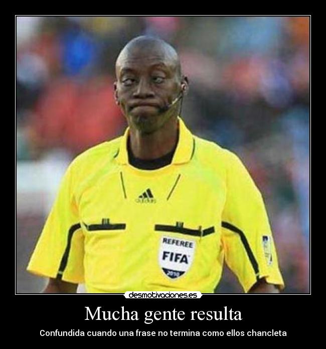 Mucha gente resulta - Confundida cuando una frase no termina como ellos chancleta