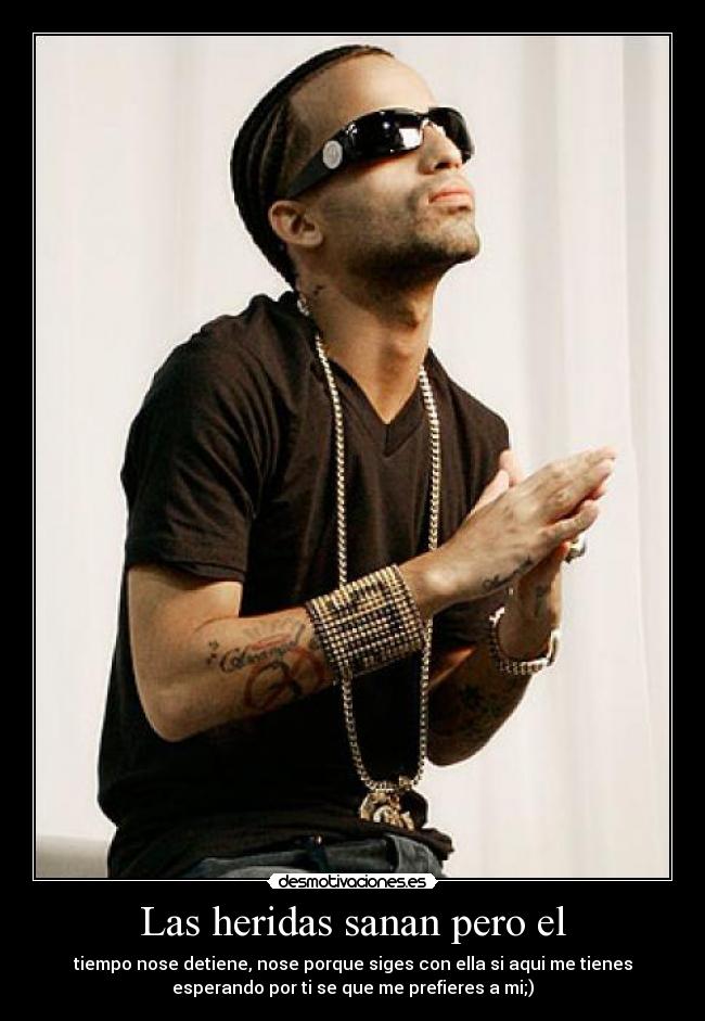 Las heridas sanan pero el - tiempo nose detiene, nose porque siges con ella si aqui me tienes
esperando por ti se que me prefieres a mi;)♫