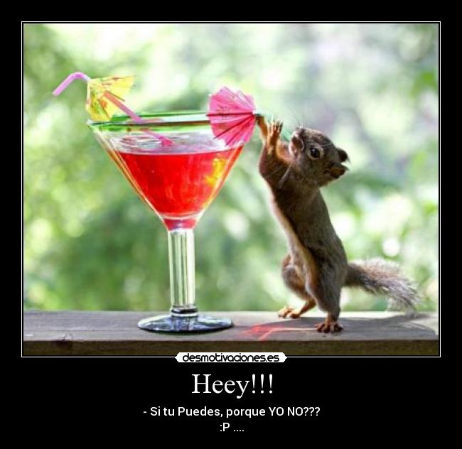 Heey!!! - - Si tu Puedes, porque YO NO???
:P ....