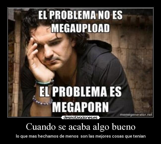 Cuando se acaba algo bueno - lo que mas hechamos de menos son las mejores cosas que tenían