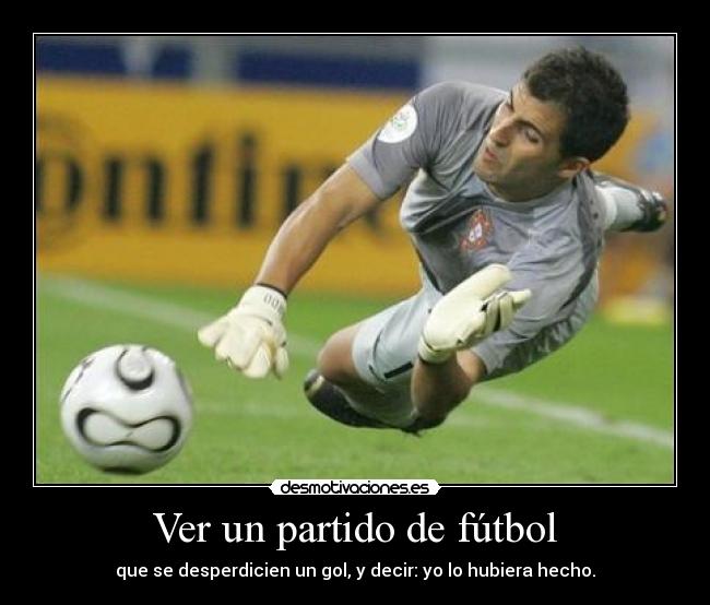 Ver un partido de fútbol | Desmotivaciones