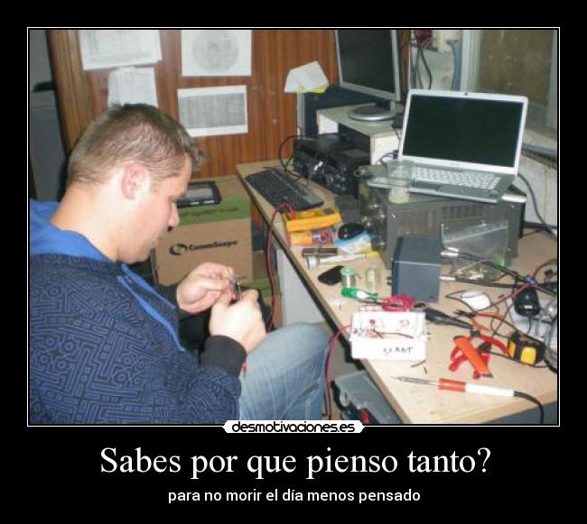 Sabes por que pienso tanto? - 