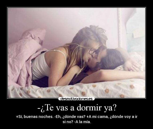 -¿Te vas a dormir ya? - 