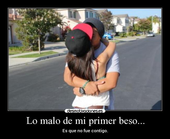 Lo malo de mi primer beso... - 