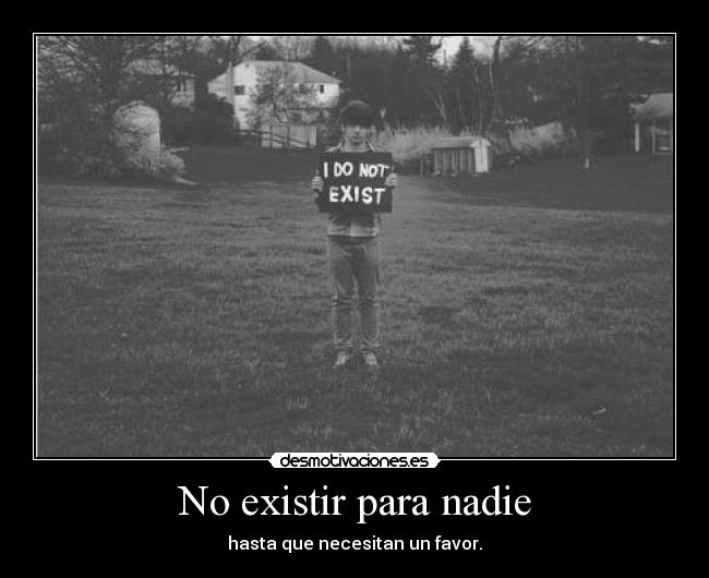 No existir para nadie -