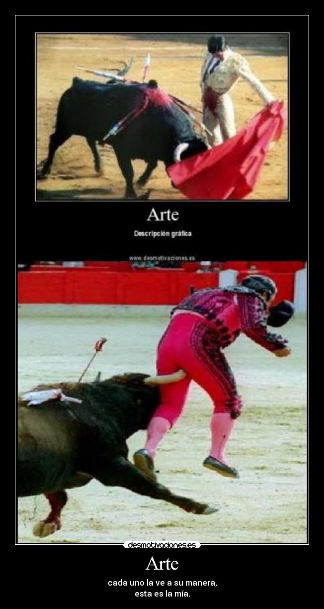 Arte - cada uno la ve a su manera,
esta es la mía.
