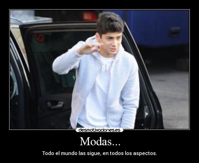 Modas... - Todo el mundo las sigue, en todos los aspectos.