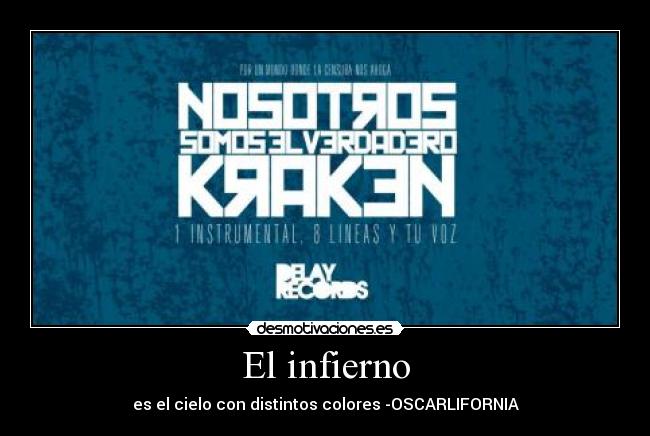 El infierno - es el cielo con distintos colores -OSCARLIFORNIA