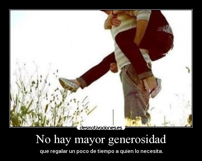 No hay mayor generosidad - 