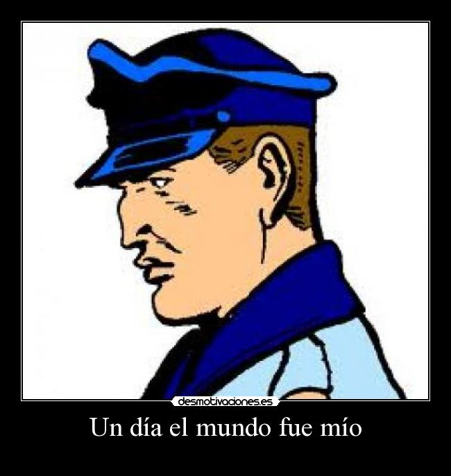 Un día el mundo fue mío -