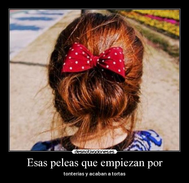 Esas peleas que empiezan por - 