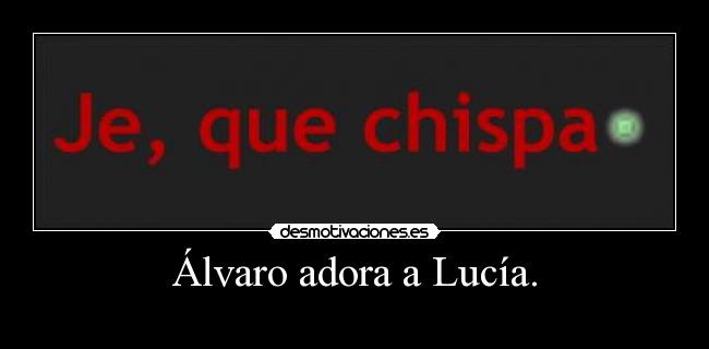 Álvaro adora a Lucía. -